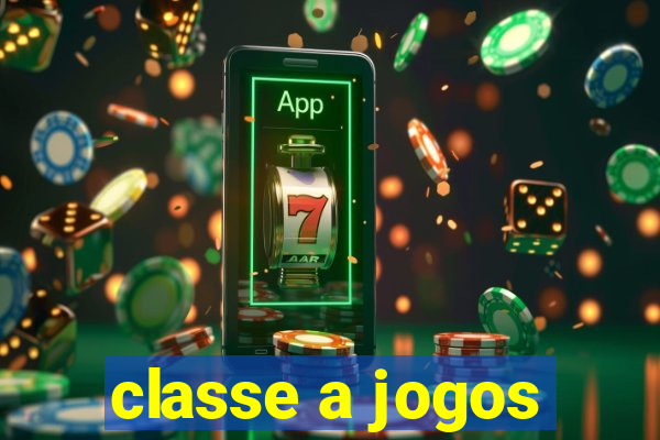 classe a jogos